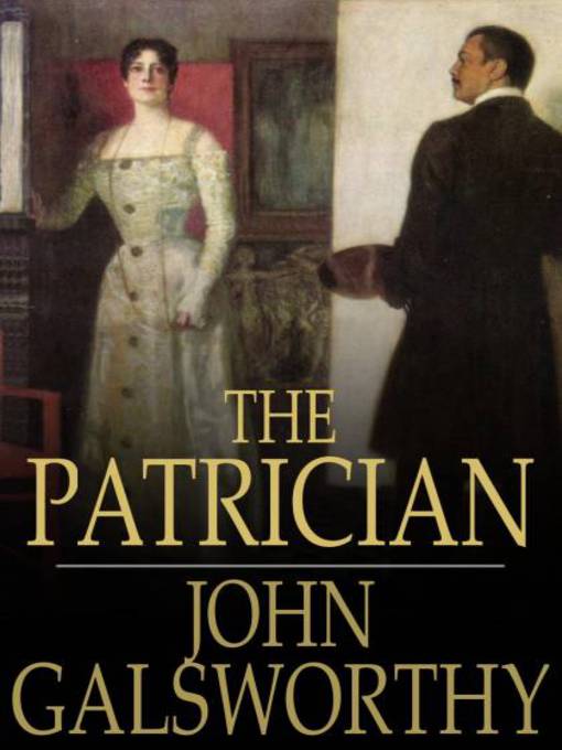 Title details for The Patrician by John Galsworthy - Available